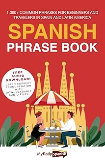 Spanish Phrase Book: 1,000+ Common Phrases for Beginners and Travelers in Spain and Latin America Paperback July 28, 2022